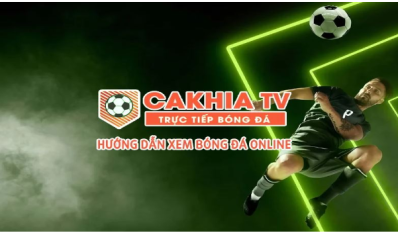 Cakhiatv trải nghiệm bóng đá trực tuyến và chuyên nghiệp