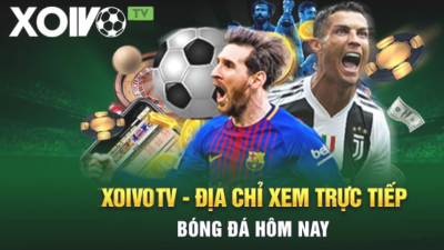 Xoivo.rent - Kênh xem bóng đá trực tuyến uy tín hiện nay